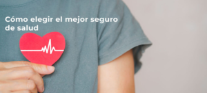 Como-elegir-el-mejor-seguro-de-salud-segun-tus-necesidades.png